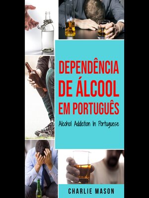 cover image of Dependência de Álcool Em português/ Alcohol Addiction In Portuguese